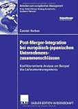 Produkt-Bild: Post-Merger-Integration bei europ&auml;isch-japanischen Unternehmenszusammenschl&uuml;ssen: Konfliktorientierte Analyse am Beispiel des Lieferantenmanagements (Schriften zum europ&auml;ischen Management)