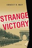 Strange victory : Hitler's conquest of France