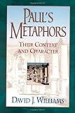 Paul's Metaphors: Their Context and Character