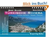 T�rkische Riviera. Lykien: Antalya - Kemer - Fethiye. Bike Guide: Lykien: Antalya - Kemer - Fethiye. 35 MTB-Touren. H�henprofile. Topografische Karten. Ausr�stung. Basics im Gel�nde