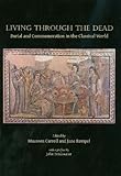 Living through the dead : burial and commemoration in the classical world