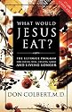 What Would Jesus Eat?: The Ultimate Program for Eating Well, Feeling Great, and Living Longer