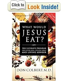 What Would Jesus Eat?: The Ultimate Program for Eating Well, Feeling Great, and Living Longer