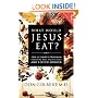 What Would Jesus Eat?: The Ultimate Program for Eating Well, Feeling Great, and Living Longer