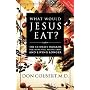 What Would Jesus Eat?: The Ultimate Program for Eating Well, Feeling Great, and Living Longer
