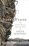 The silent weaver : the extraordinary life and work of Angus MacPhee