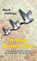 A Very British Coop: Pigeon Racing From Blackpool to Sun City