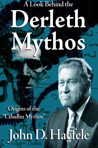 A Look Behind the Derleth Mythos: Origins of the Cthulhu Mythos