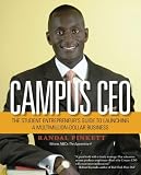 Campus CEO: The Student Entrepreneur's Guide to Launching a Multi-Million-Dollar Business