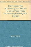 Stainmore : the archaeology of a north Pennine pass : an archaeological survey of Bowes Moor, Co. Durham, undertaken in conjunction with the improvement of the A66 trans-Pennine trunk road