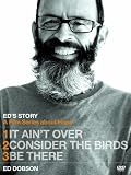 Ed's Story: It Ain't Over, Consider the Birds, & Be There