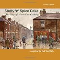 Stotty 'n' Spice Cake: The Story of North East Cooking (Wor Language)