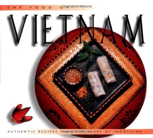 Food of Vietnam (H): Authentic Recipes from the Heart of Indochina (Food of the World Cookbooks)