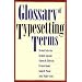 Glossary of Typesetting Terms (Chicago Guides to Writing, Editing and Publishing)