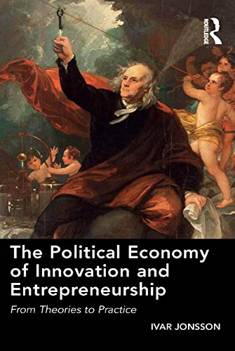 The Political Economy of Innovation and Entrepreneurship: From Theories to Practice
