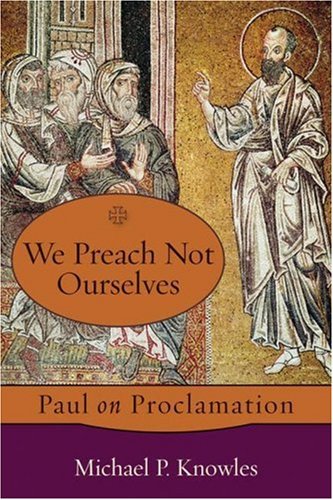We Preach Not Ourselves: Paul on Proclamation under Paul in The Books Store