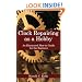 Clock Repairing as a Hobby: An Illustrated How-To Guide for the Beginner