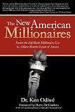 The New American Millionaires: Secrets the Self-Made Millionaires Use to Achieve Massive Levels of Success