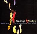 Van Gogh by Van Eck: A Musical Journey Into The Heart and Soul of Vincent van Gogh