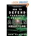 How to Defend Yourself Against Alien Abduction