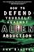 How to Defend Yourself Against Alien Abduction