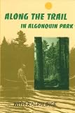 Bo Bice in the book Along the Trail in Algonquin Park: With Ralph Bice