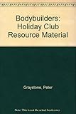 Bodybuilders : holiday club resource material