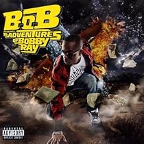 B.o.B Presents: The Adventures of Bobby Ray [Explicit]