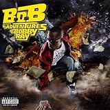 B.o.B Presents: The Adventures of Bobby Ray [Explicit] ~ B.o.B