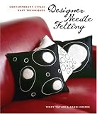 Designer needle felting : contemporary styles, easy techniques