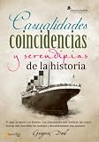 Casualidades, coincidencias y serendipias de la historia (Historia Insolita / Unusual History)