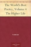 The World's Best Poetry, Volume 4 The Higher Life