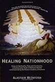 Books : Healing Nationhood: Essays on Spirituality, Place and Community