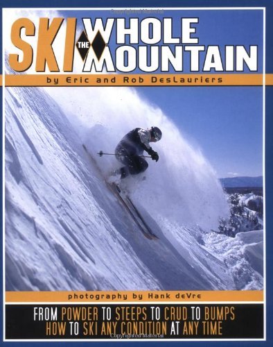 By Eric Deslauriers Ski the Whole Mountain (Tr) [Paperback]