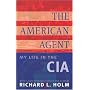 The American Agent: My Life in the CIA