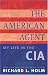 The American Agent: My Life in the CIA
