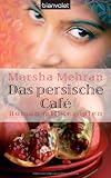  : Das persische Café: Roman mit Rezepten