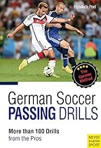 German Soccer Passing Drills: More than 100 Drills from the Pros