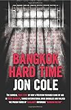 Bangkok Hard Time: The Surreal True Story of How a WesternTeenager Came of Age in 1960s Bangkok, Turned International Drug Smuggler and Walked the Prison Yards of Thailand's Notorious Bangkok Hilton
