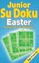 Junior Su Doku Easter (Sudoku) (The Junior Su Doku Series)