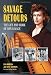 Savage Detours: The Life and Work of Ann Savage