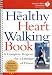 The Healthy Heart Walking Book: A Complete Program for a Lifetime of Fitness