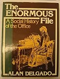 The enormous file : a social history of the office