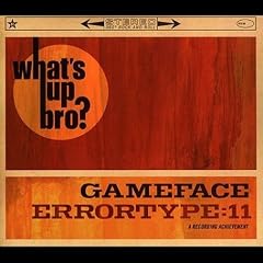 Whats up Bro by  Various Artists - Alternative - Punk and Gameface 