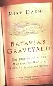 Batavia's Graveyard: The True Story Of The Mad Heretic Who Led History's Bloodiest Mutiny