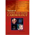 Manual of Canine and Feline Cardiology by Larry P. Tilley DVM DACVIM(Internal Medicine), Francis W. K. Smith Jr. DVM DACVIM(Internal Medicine & Cardiology), Mark Oyama DVM DACVIM(Cardiology), and Meg M. Sleeper VMD DACVIM(Cardiology)