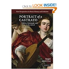 Portrait of a Castrato: Politics, Patronage, and Music in the Life of Atto Melani