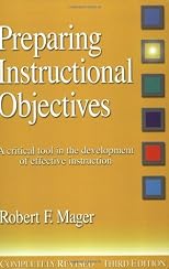 Preparing instructional objectives : a critical tool in the development of effective instruction