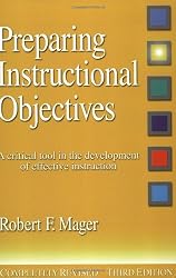 Preparing Instructional Objectives: A Critical Tool in the Development of Effective Instruction
