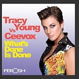 Tracy Young VS Ceevox "What`s Done Is Done"